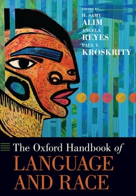 The Oxford Handbook of Language and Race by 