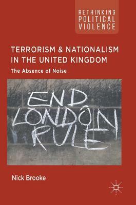 Terrorism and Nationalism in the United Kingdom: The Absence of Noise by Nick Brooke