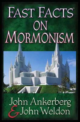 Fast Facts on Mormonism by John Ankerberg