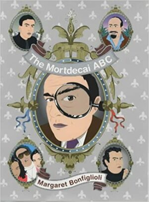 The Mortdecai ABC: A Bonfiglioli Reader by Margaret Bonfiglioli, Kyril Bonfiglioli