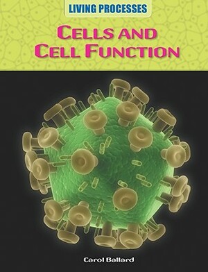 Cells and Cell Function by Carol Ballard