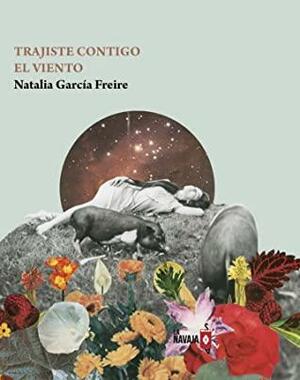 Trajiste contigo el viento by Natalia García Freire