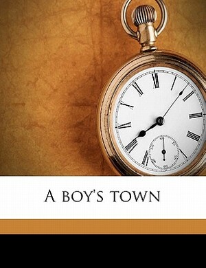 A Boy's Town by William Dean Howells