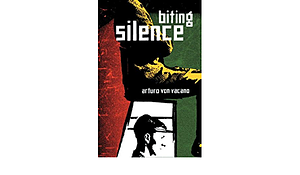 Biting Silence by Arturo von Vacano