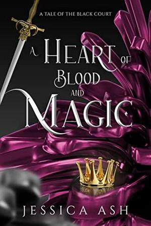 A Heart of Blood and Magic by Jessica Ash