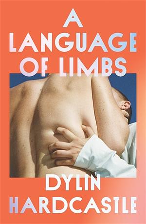 A Language of Limbs by Dylin Hardcastle