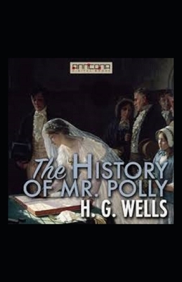 The History of Mr Polly Illustrated by H.G. Wells