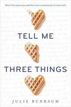 Tell Me Three Things by Julie Buxbaum