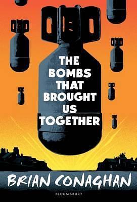 The Bombs That Brought Us Together: WINNER OF THE COSTA CHILDREN'S BOOK AWARD 2016 by Brian Conaghan