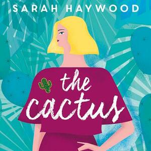 The Cactus by Sarah Haywood