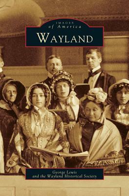 Wayland by George Lewis, Historical Society Wayland, Wayland Historical Society