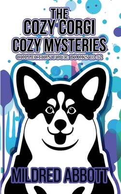 The Cozy Corgi Cozy Mysteries - Collection Four: Books 10-12 by Mildred Abbott