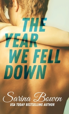 Year We Fell Down by Sarina Bowen