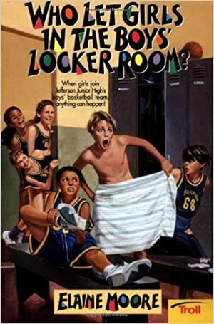 Who Let Girls in the Boys' Locker Room? by Elaine Moore