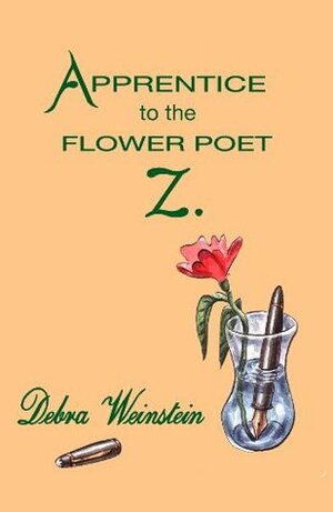 Apprentice to the Flower Poet Z. by Debra Weinstein