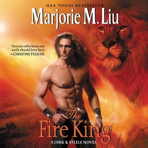 The Fire King: A Dirk & Steele Novel by Marjorie Liu, Marjorie Liu