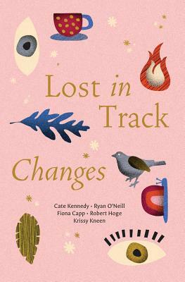 Lost in Track Changes by Kris Kneen, Cate Kennedy