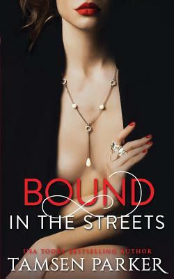 Bound in the Streets by Tamsen Parker