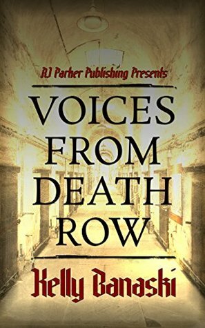 Voices from Death Row by Kelly Banaski