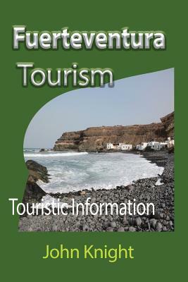 Fuerteventura Tourism: Touristic Information by John Knight