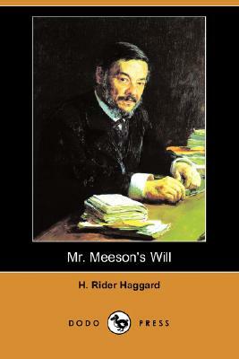 Mr. Meeson's Will (Dodo Press) by H. Rider Haggard