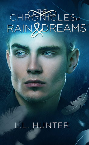The Chronicles of Rain and Dreams by L.L. Hunter