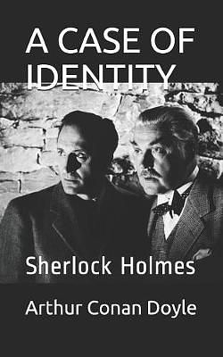 A Case of Identity: Sherlock Holmes by Arthur Conan Doyle