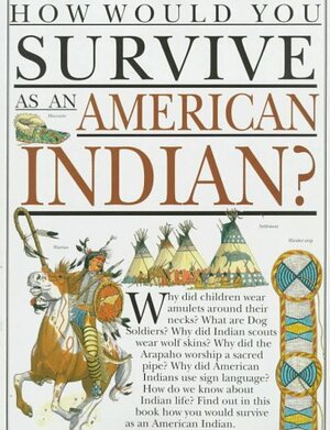 How Would You Survive as an American Indian? by Scott Steedman, David Salariya