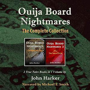 Ouija Board Nightmares: The Complete Collection by John Harker