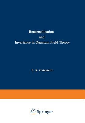 Renormalization and Invariance in Quantum Field Theory by 