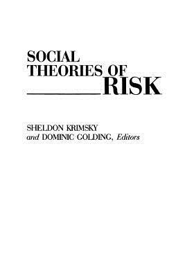 Social Theories of Risk by Sheldon Krimsky