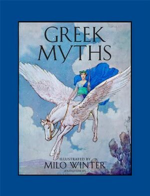 Greek Myths by Milo Winter