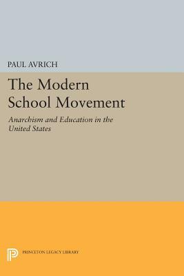 The Modern School Movement: Anarchism and Education in the United States by Paul Avrich