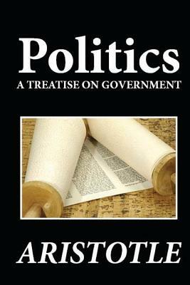 Politics: A Treatise on Government by Aristotle