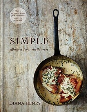 Simple: Effortless Food, Big Flavours by Diana Henry