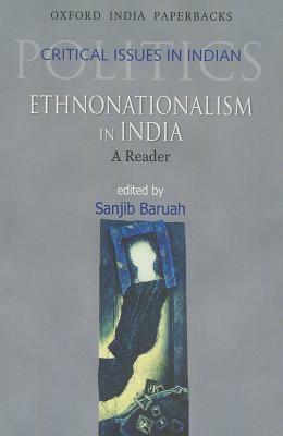 Ethnonationalism in India: A Reader by Sanjib Baruah