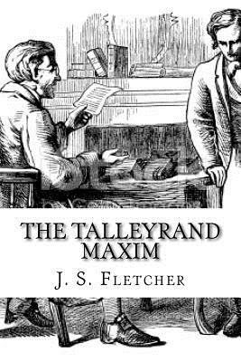 The Talleyrand Maxim by J. S. Fletcher