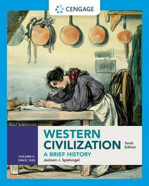 Western Civilization: A Brief History, Volume II Since 1500 by Jackson J. Spielvogel