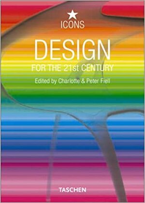 Design for the 21st Century by Charlotte Fiell, Peter Fiell