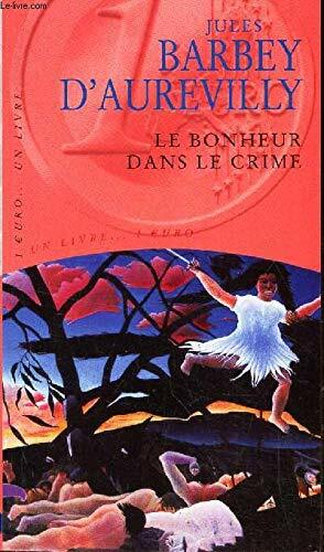 Le bonheur dans le crime by Jules Barbey d'Aurevilly