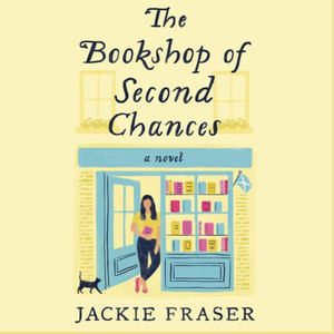 The Bookshop of Second Chances by Jackie Fraser