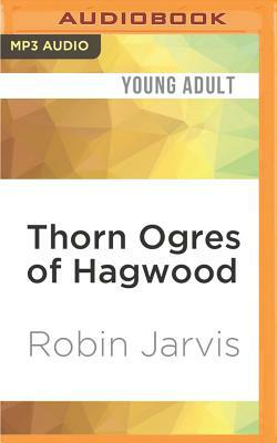 Thorn Ogres of Hagwood by Robin Jarvis