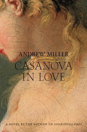 Casanova in Love by Andrew Miller