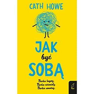 Jak być sobą by Cath Howe