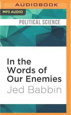 In the Words of Our Enemies by Jed Babbin