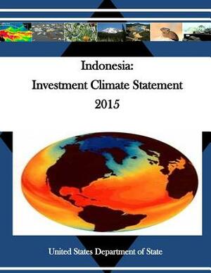 Indonesia: Investment Climate Statement 2015 by United States Department of State