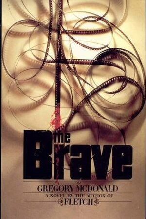 The Brave by Gregory McDonald
