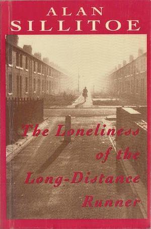 The Loneliness of the Long-Distance Runner by Alan Sillitoe