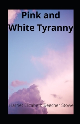 Pink and White Tyranny illustrated by Harriet Beecher Stowe