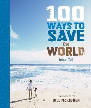 100 Ways to Save the World by Johan Tell, Bill McKibben